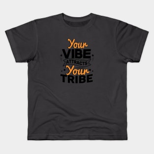 YOUR VIBE ATTRACTS YOUR TRIBE Kids T-Shirt